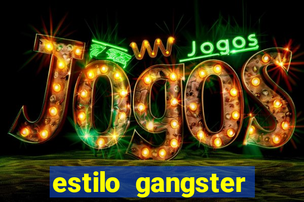 estilo gangster shopping popular
